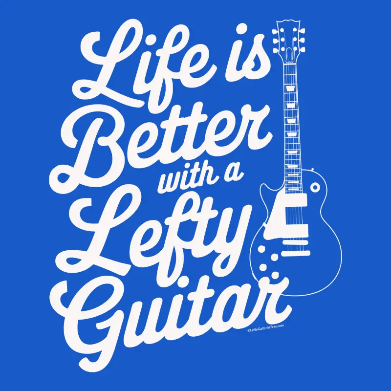 "Life is Better with a Lefty Guitar" T-shirt design featuring white text and a graphic of a left-handed guitar on a blue background