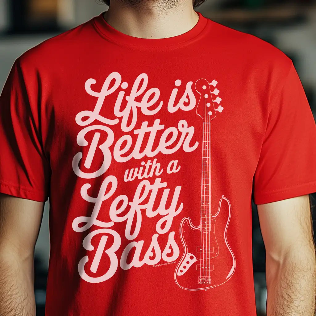 "Life is Better with a Lefty Bass" Unisex T-Shirt