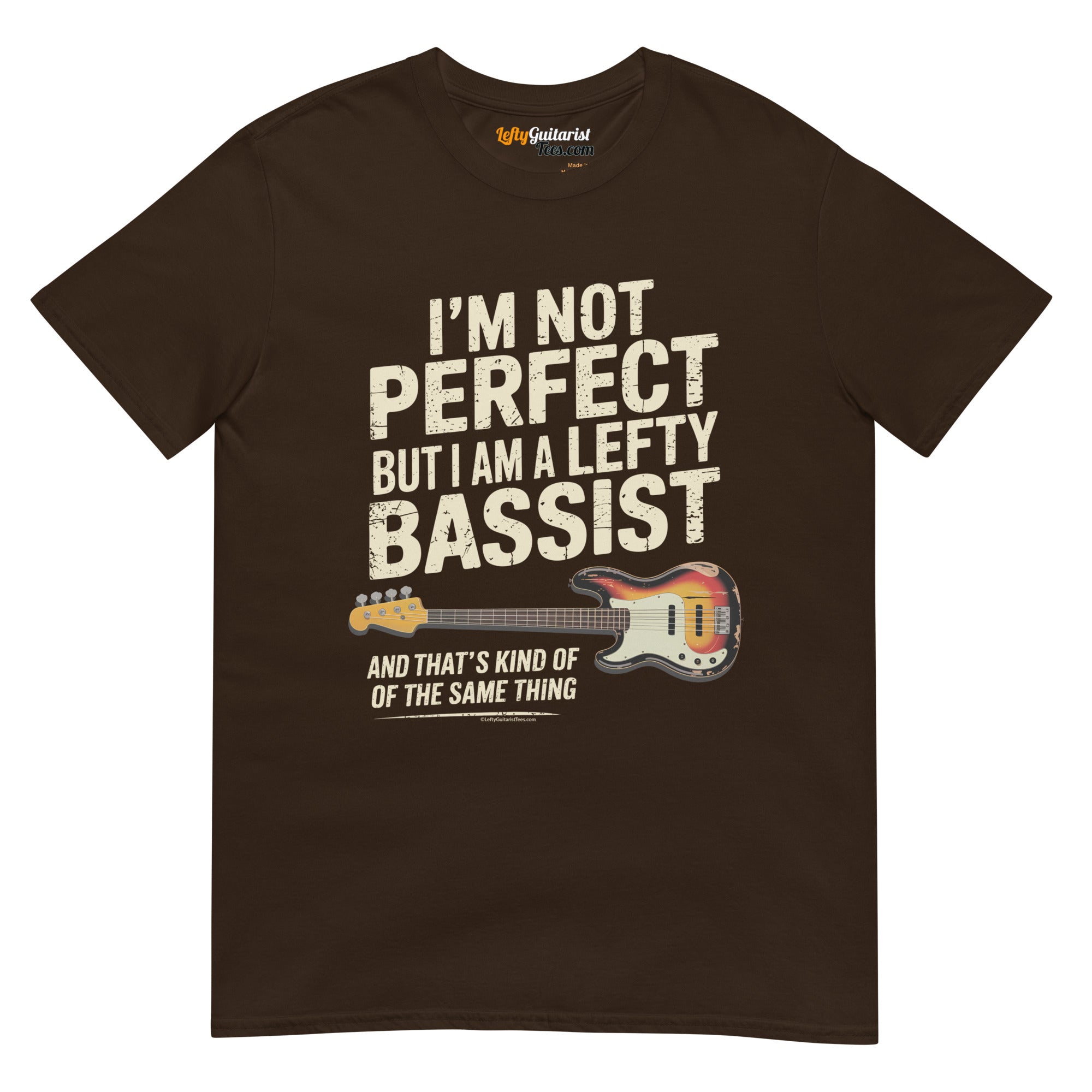 Dark chocolate unisex t-shirt featuring the text "I'm not perfect but I am a lefty bassist" and a lefty bass guitar graphic.