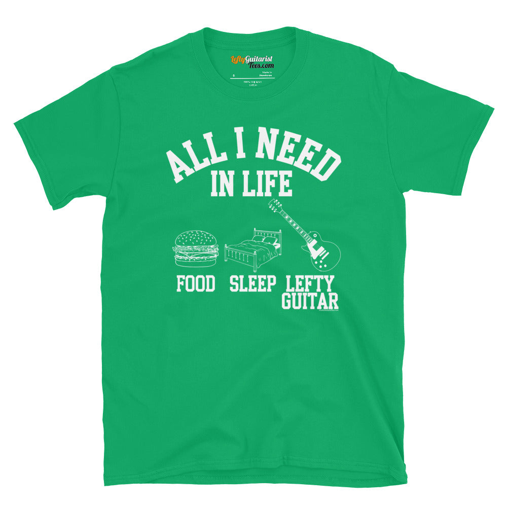 Green unisex T-shirt featuring the text "All I need in life - food, sleep, lefty guitar" with icons of a burger, bed and left handed guitar.