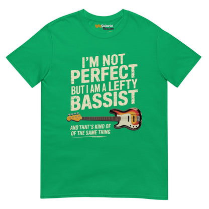 I'm Not Perfect But I Am A Lefty Bassist" unisex t-shirt in Irish green with lefty bass guitar graphic and white text.