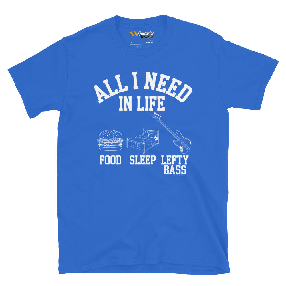 Royal blue unisex T-shirt featuring the white text "All I Need in Life - Food, Sleep, Lefty Bass" with graphic icons.