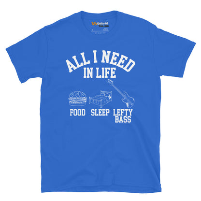 Royal blue unisex T-shirt featuring the white text "All I Need in Life - Food, Sleep, Lefty Bass" with graphic icons.