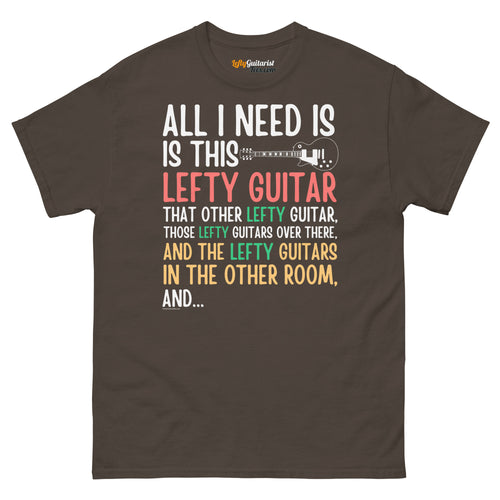 Dark chocolate unisex t-shirt featuring colorful text that reads "All I need is this lefty guitar" with a lefty guitar graphic.