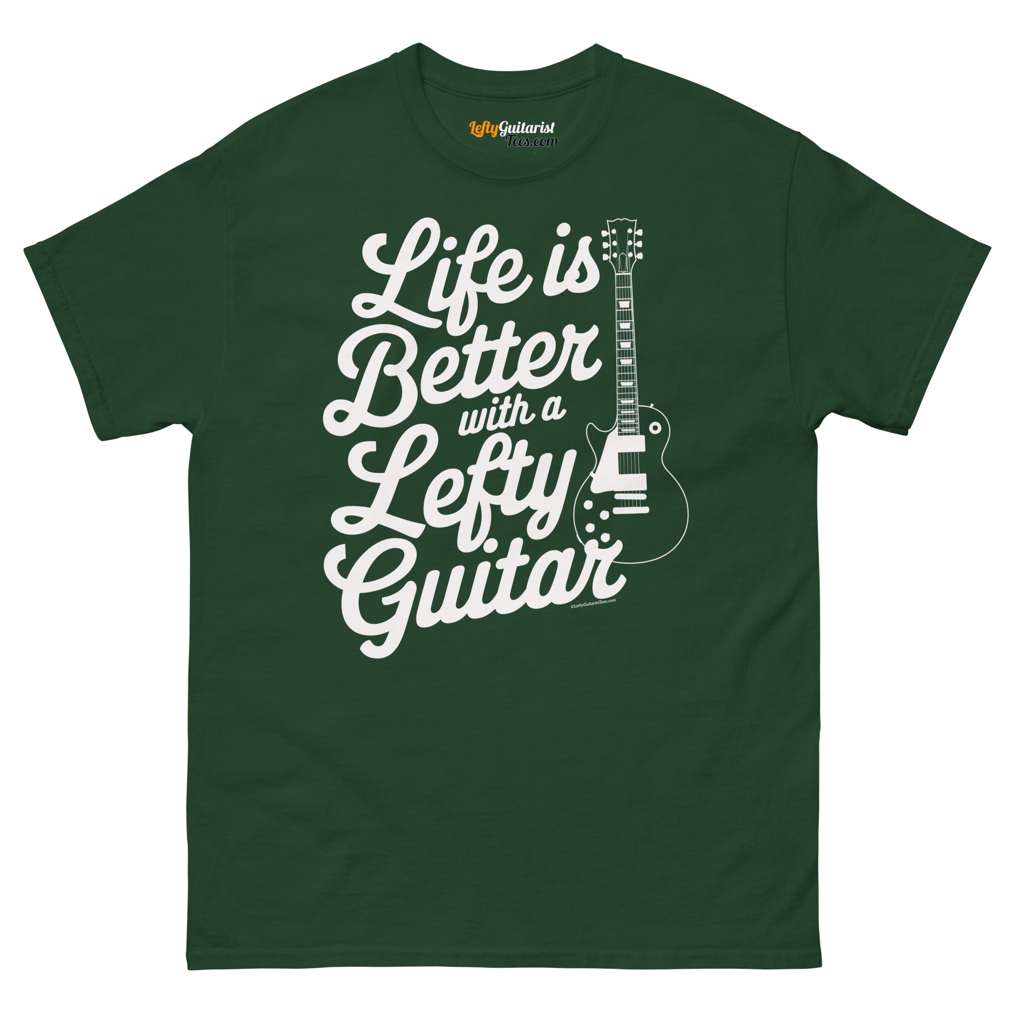 Forest green unisex T-shirt featuring the text "Life is Better with a Lefty Guitar" and an illustration of a left handed guitar.