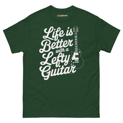 Forest green unisex T-shirt featuring the text "Life is Better with a Lefty Guitar" and an illustration of a left handed guitar.