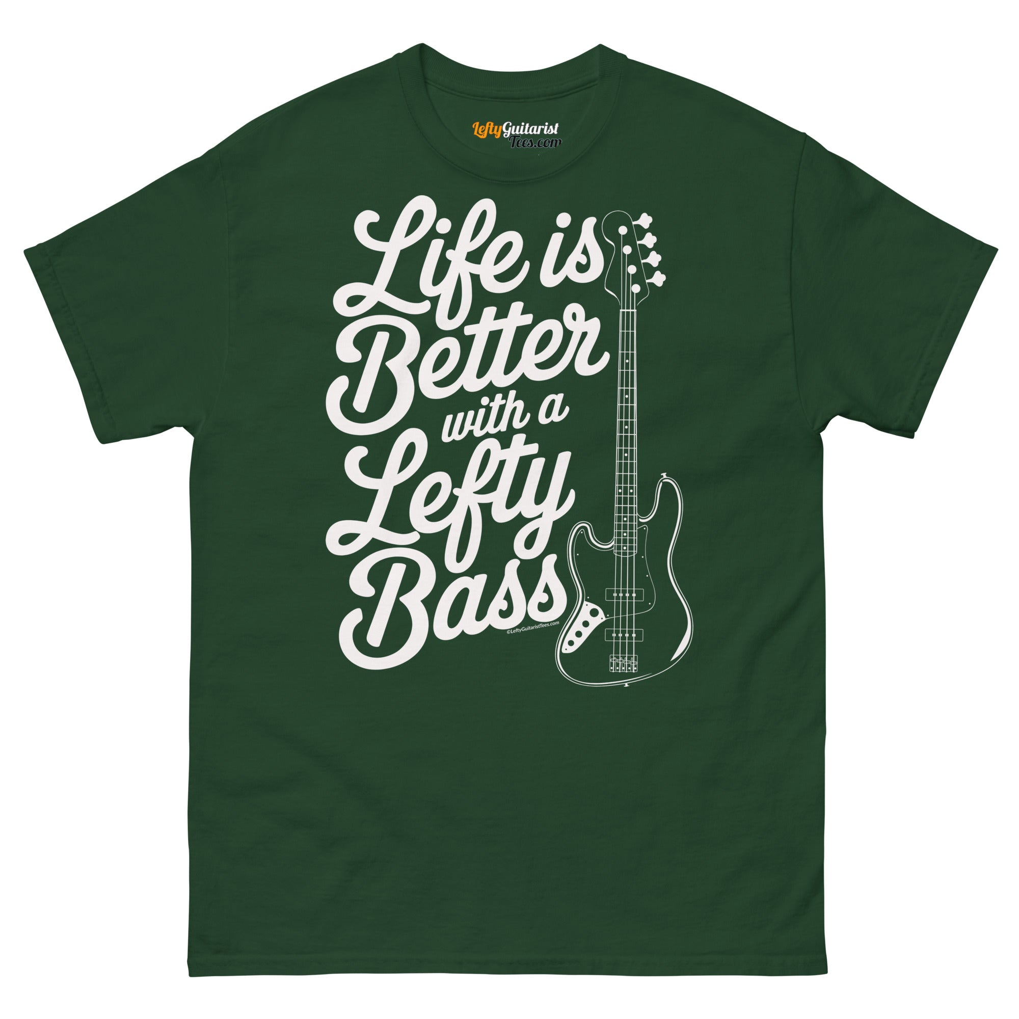 Life is Better with a Lefty Bass unisex T-shirt in forest green featuring a lefty bass guitar graphic and bold white text.