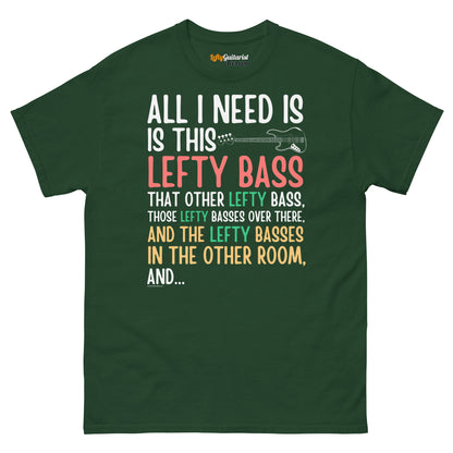 Unisex forest green t-shirt featuring the text "All I need is this lefty bass" in colorful fonts.