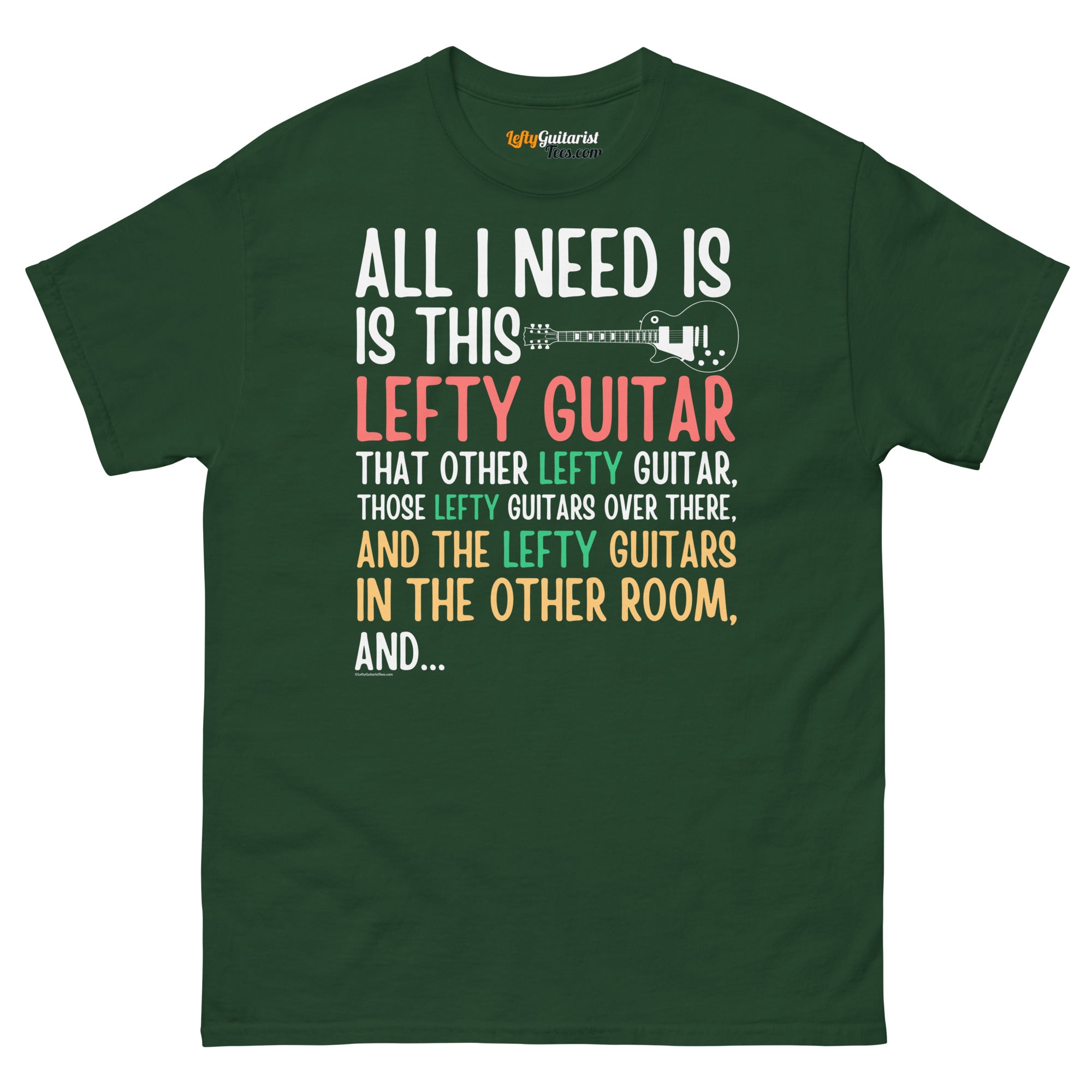 Forest green unisex t-shirt featuring the text "All I need is this lefty guitar" in colorful typography.