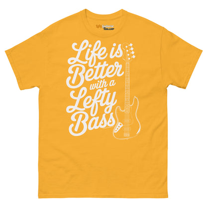 Yellow unisex T-shirt featuring the text "Life is Better with a Lefty Bass" and a lefty bass guitar graphic.