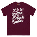 Maroon unisex T-shirt featuring the text "Life is Better with a Lefty Guitar" and a left handed guitar graphic.