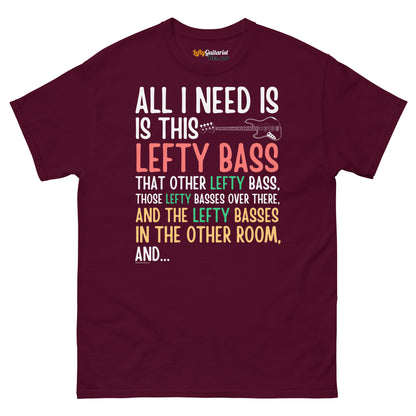 Maroon unisex t-shirt featuring colorful text that reads "All I need is this lefty bass" with playful graphics.