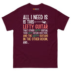 Maroon unisex t-shirt featuring colorful text that reads "All I need is this lefty guitar" with lefty guitar graphic.