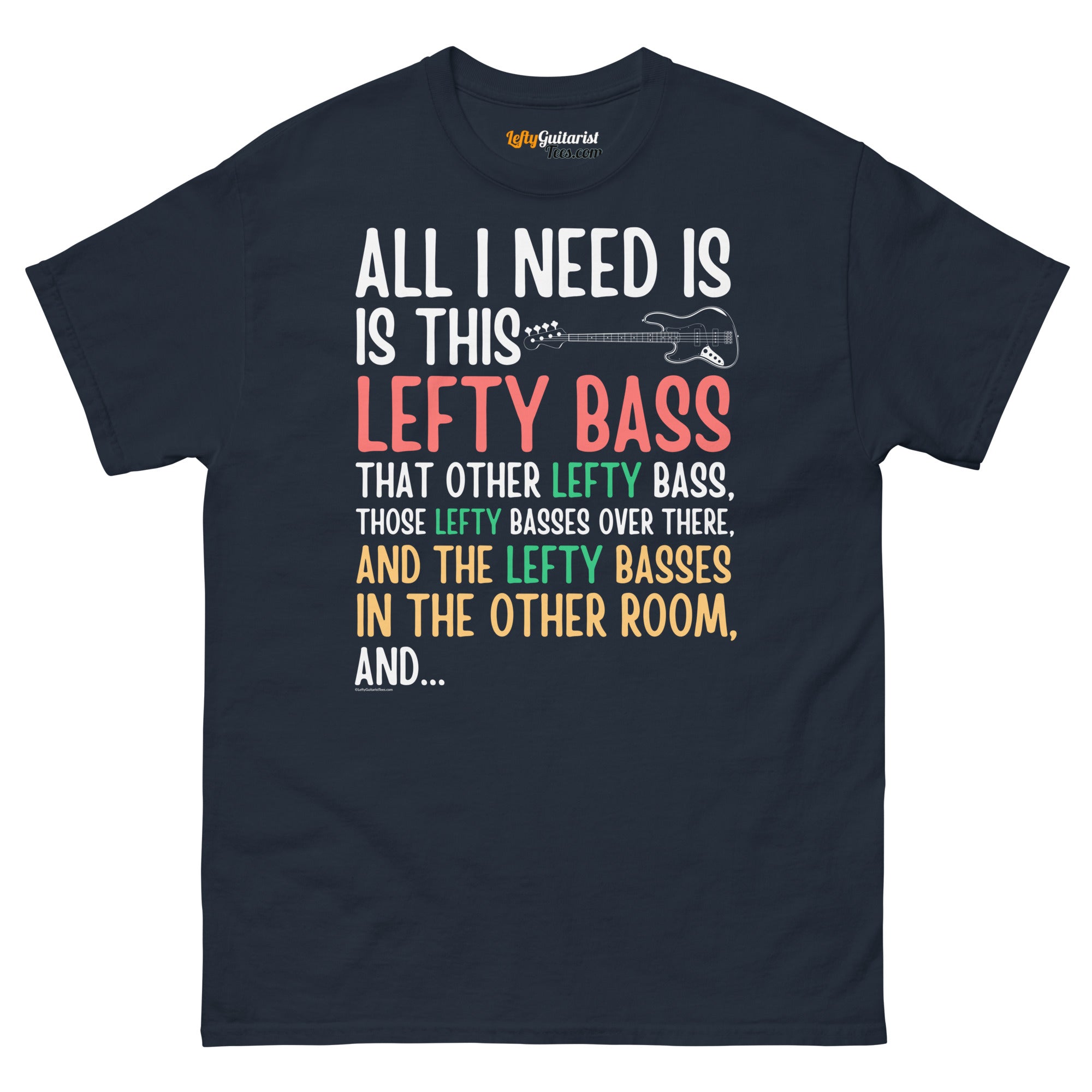 Navy unisex t-shirt featuring colorful text that reads "All I need is this lefty bass" with a graphic of a lefty bass guitar.