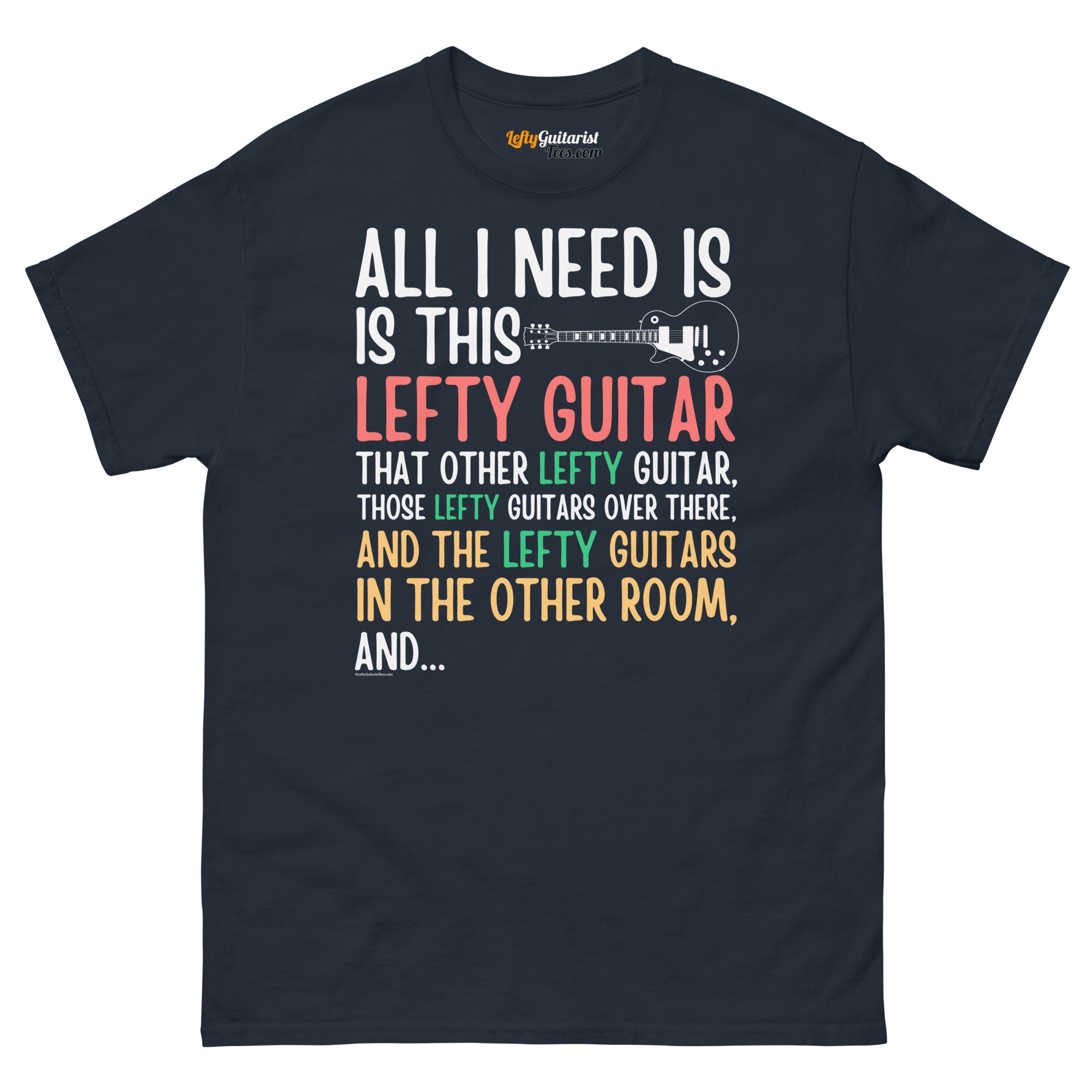 Navy unisex t-shirt featuring colorful text: "All I need is this lefty guitar" with lefty guitar graphic.