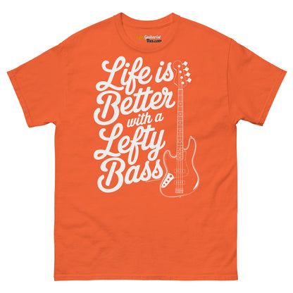 Orange unisex T-shirt featuring the text "Life is Better with a Lefty Bass" and a lefty bass guitar graphic.