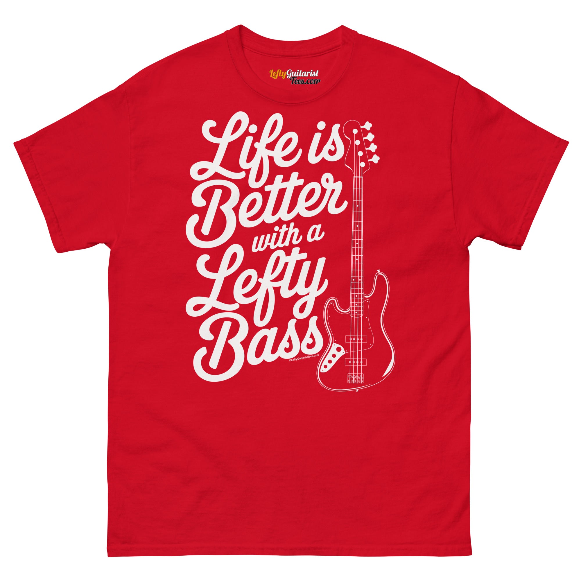 Red unisex T-shirt featuring the text "Life is Better with a Lefty Bass" and a left handed bass guitar graphic.