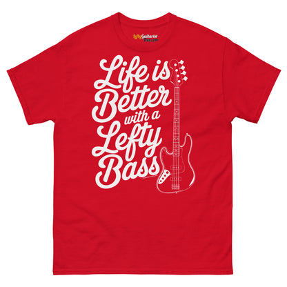 Red unisex T-shirt featuring the text "Life is Better with a Lefty Bass" and a left handed bass guitar graphic.