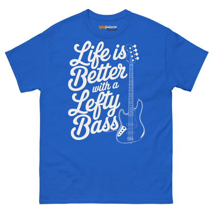 Royal blue unisex T-shirt featuring the text "Life is Better with a Lefty Bass" and a lefty bass guitar graphic.