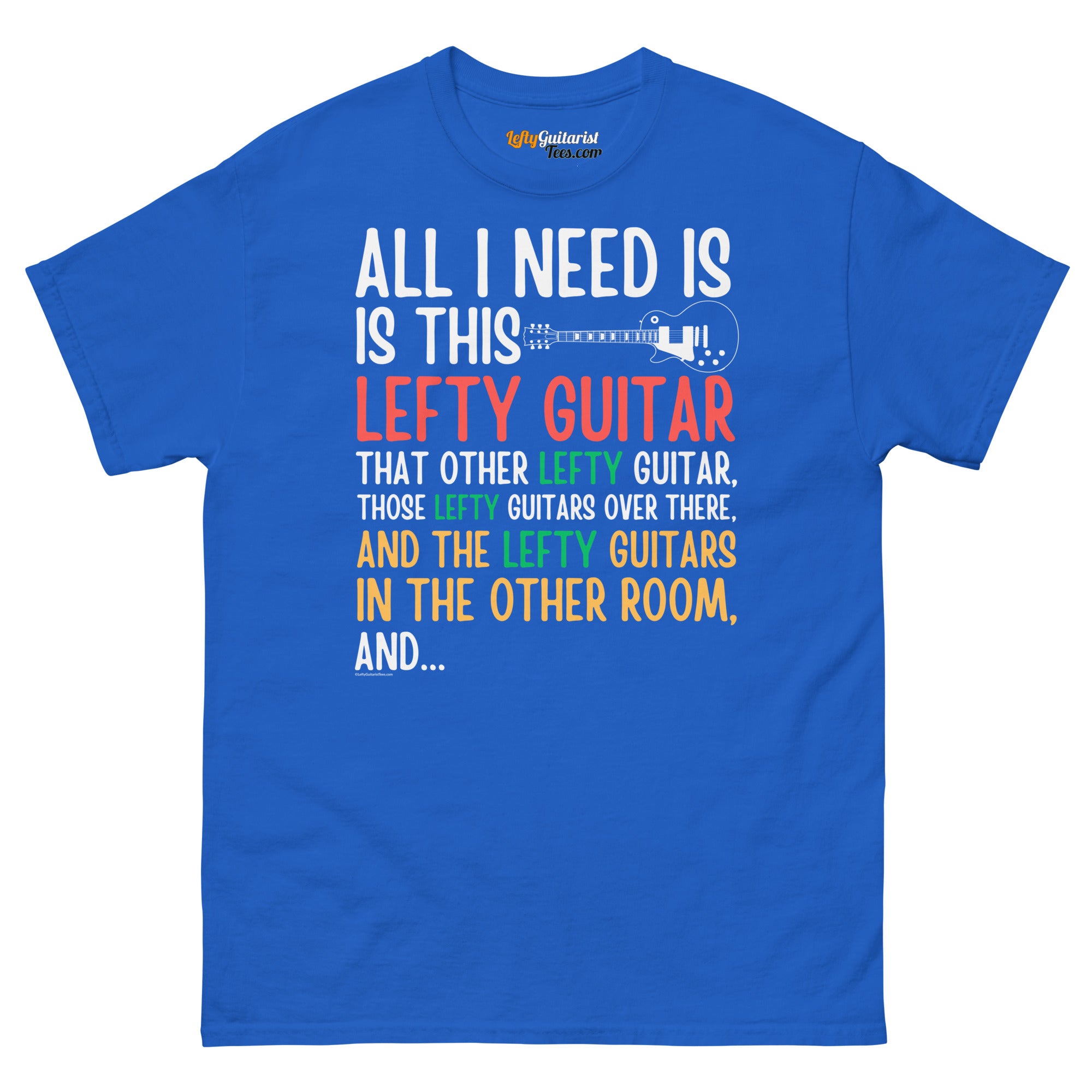 Royal blue unisex t-shirt featuring colorful text that reads "All I need is this lefty guitar.